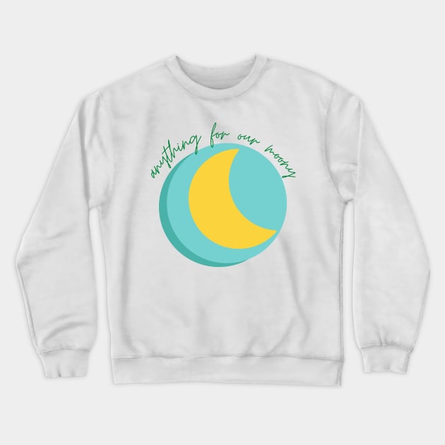 Anything For Our Moony Crewneck Sweatshirt by casualism